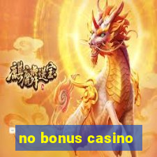 no bonus casino