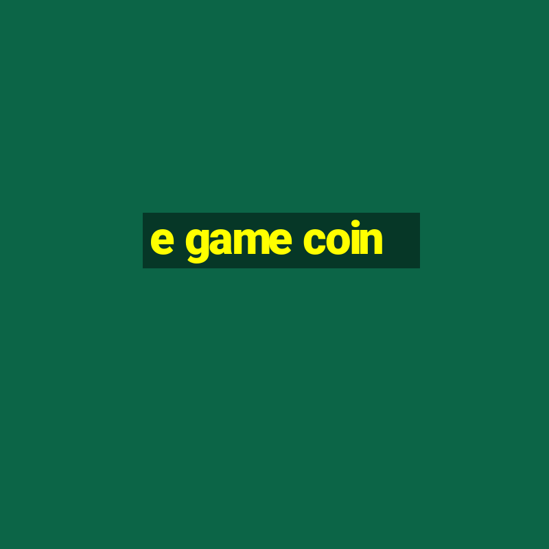 e game coin