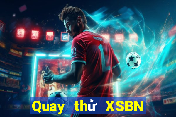 Quay thử XSBN ngày thứ năm