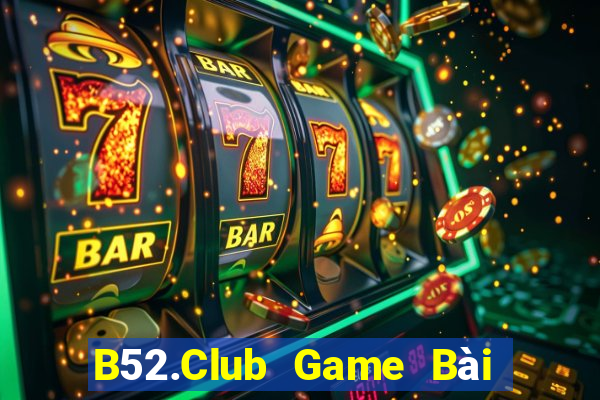 B52.Club Game Bài Uống Rượu