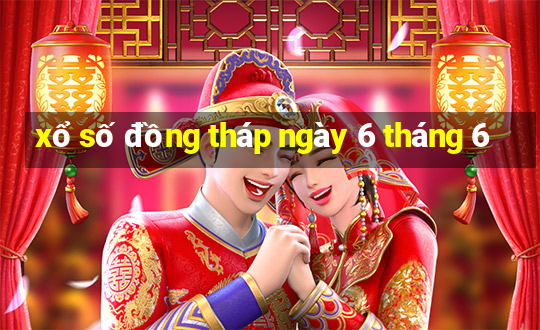 xổ số đồng tháp ngày 6 tháng 6