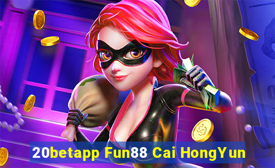 20betapp Fun88 Cai HongYun