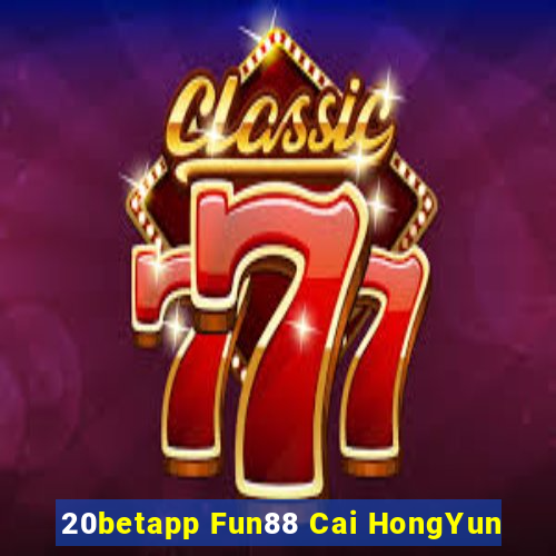 20betapp Fun88 Cai HongYun