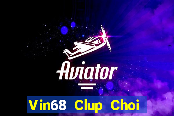 Vin68 Clup Choi Game Đánh Bài