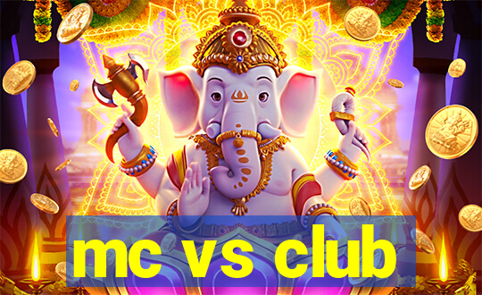 mc vs club