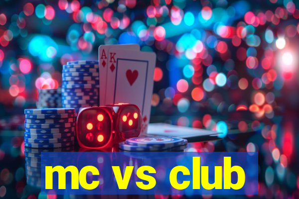 mc vs club