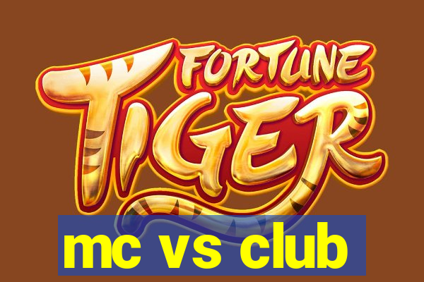 mc vs club