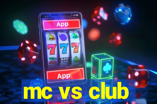 mc vs club