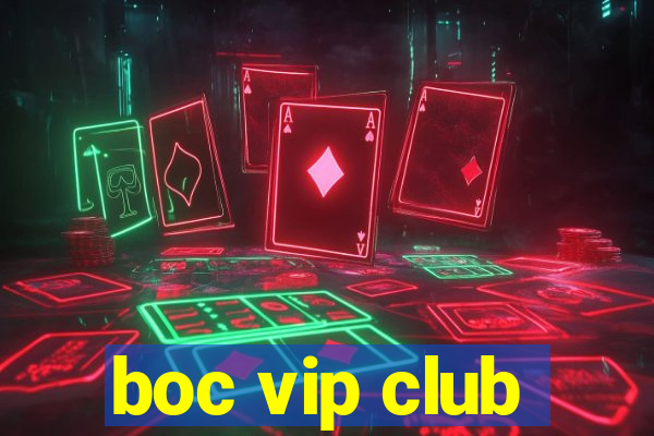 boc vip club