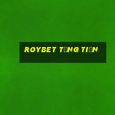 Roybet Tặng Tiền