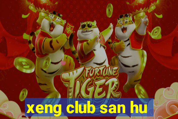 xeng club san hu