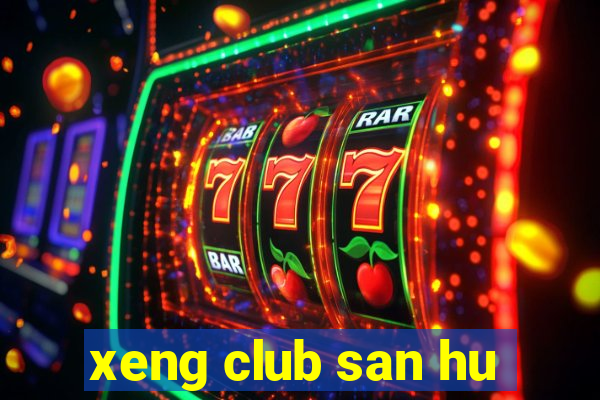 xeng club san hu