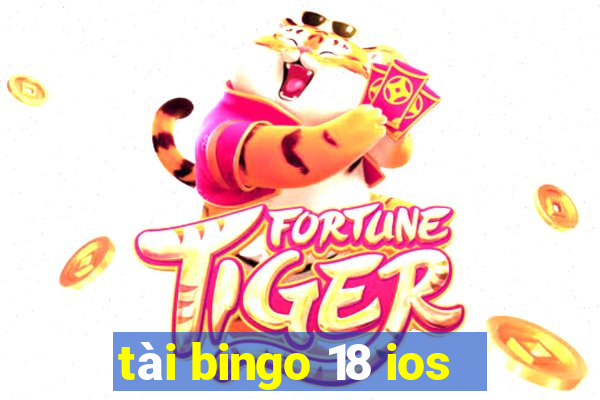 tài bingo 18 ios