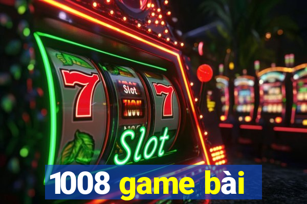 1008 game bài