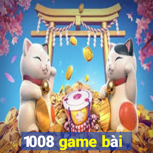 1008 game bài