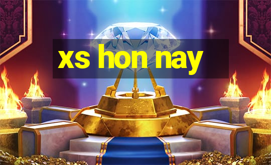 xs hon nay