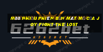 M88 Nhiều phiên bản mát mẻ của Joy Fight The Lost