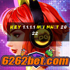 key 1.1.1.1 mới nhất 2022