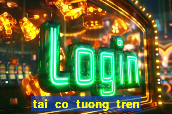 tai co tuong tren zing me