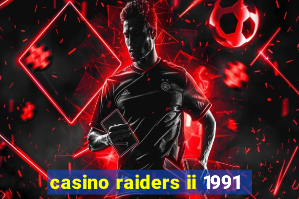 casino raiders ii 1991