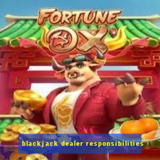 blackjack dealer responsibilities