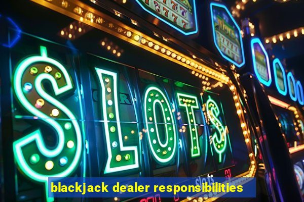 blackjack dealer responsibilities