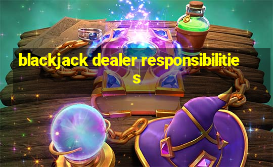 blackjack dealer responsibilities