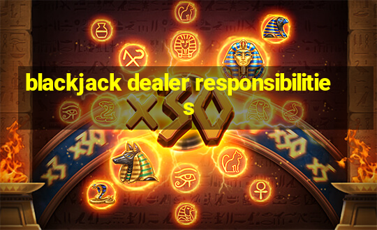 blackjack dealer responsibilities