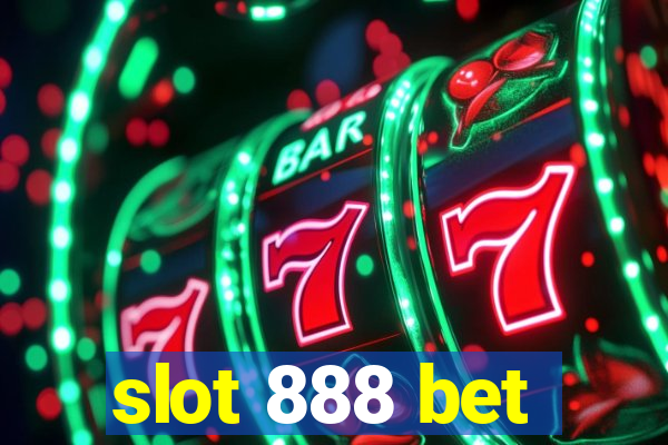 slot 888 bet