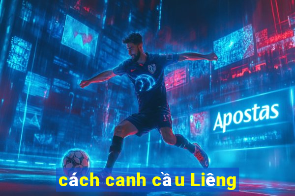 cách canh cầu Liêng