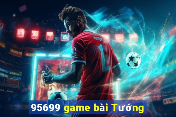 95699 game bài Tướng