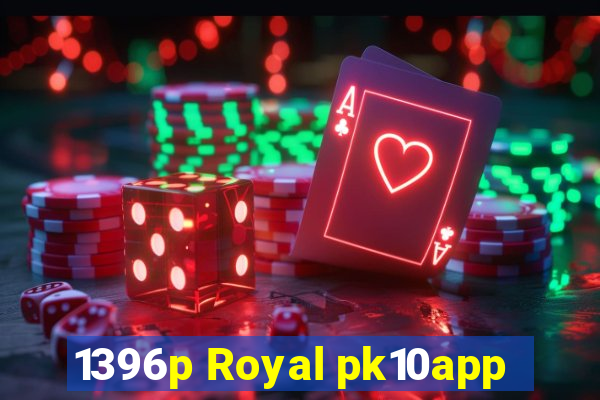 1396p Royal pk10app