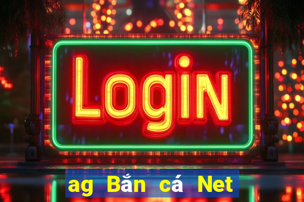 ag Bắn cá Net app Tải về