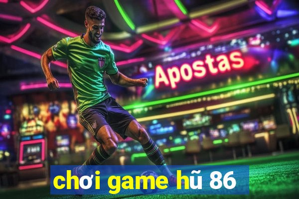 chơi game hũ 86