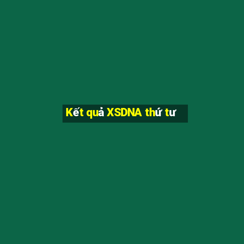 Kết quả XSDNA thứ tư