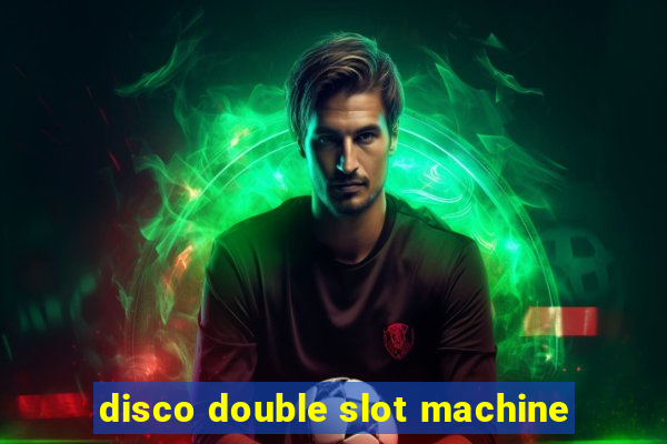 disco double slot machine