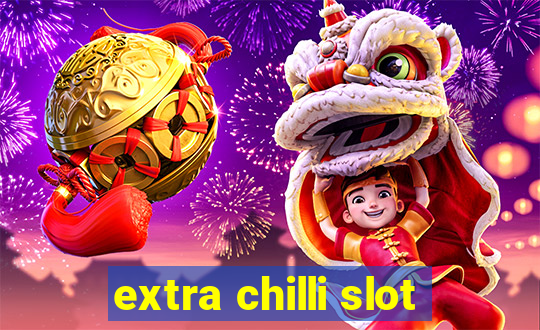 extra chilli slot