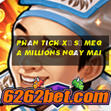 Phân tích xổ số Mega Millions Ngày mai