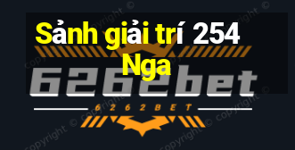 Sảnh giải trí 254 Nga