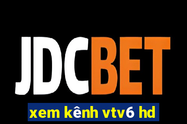 xem kênh vtv6 hd