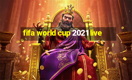 fifa world cup 2021 live