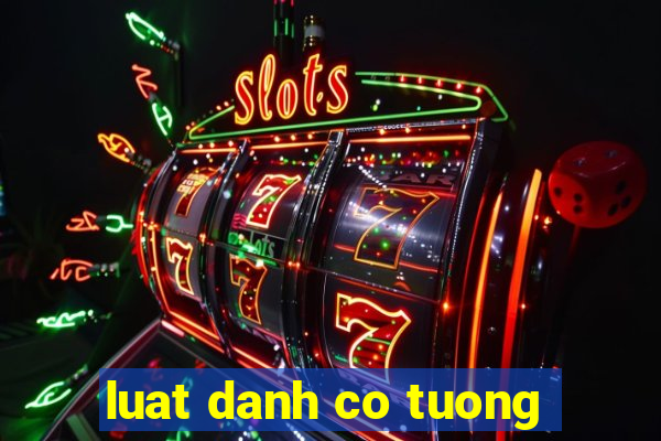 luat danh co tuong