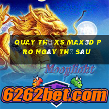 Quay thử xs Max3D Pro ngày thứ sáu