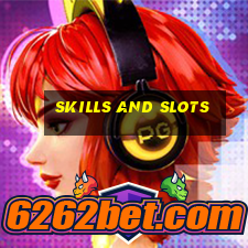 skills and slots