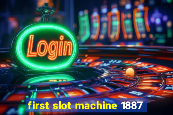 first slot machine 1887