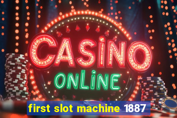 first slot machine 1887