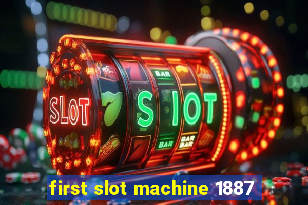 first slot machine 1887