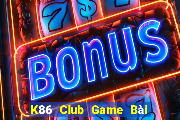 K86 Club Game Bài Vip Club Đổi Thưởng