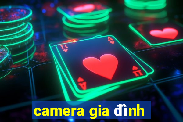 camera gia đình