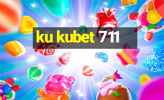 ku kubet 711